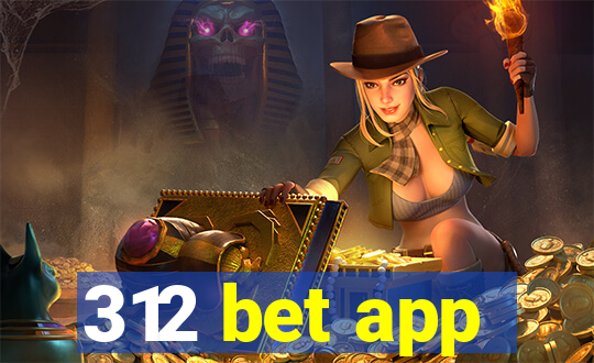 312 bet app